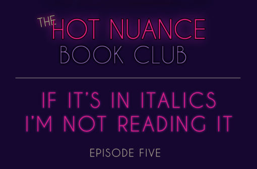 Episode 5: If It’s In Italics I’m Not Reading It