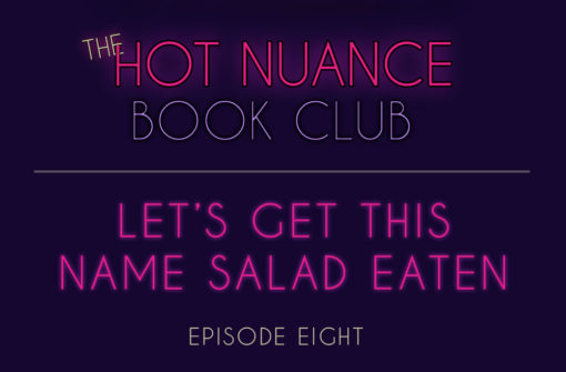 Episode 8: Let’s Get This Name Salad Eaten