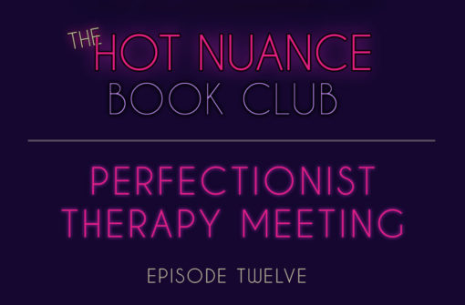 Episode 12: Perfectionist Therapy Meeting