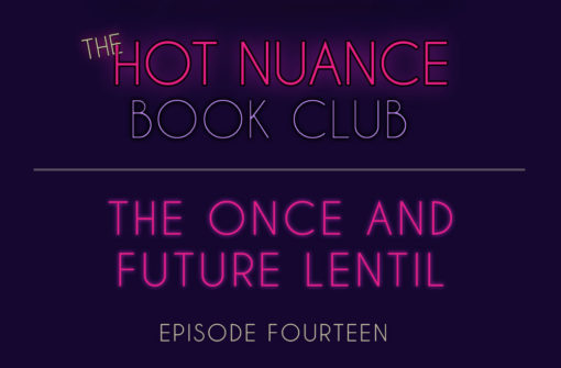 Episode 14: The Once and Future Lentil