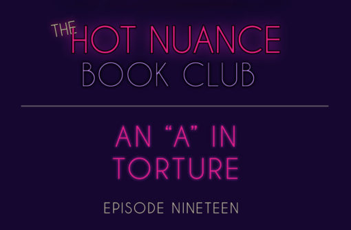 Episode 19: An “A” In Torture