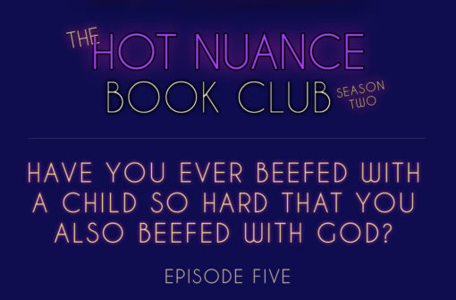 Episode 5: Have You Ever Beefed With a Child So Hard That You Also Beefed With God?