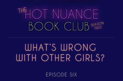 Episode 6: What’s Wrong With Other Girls?